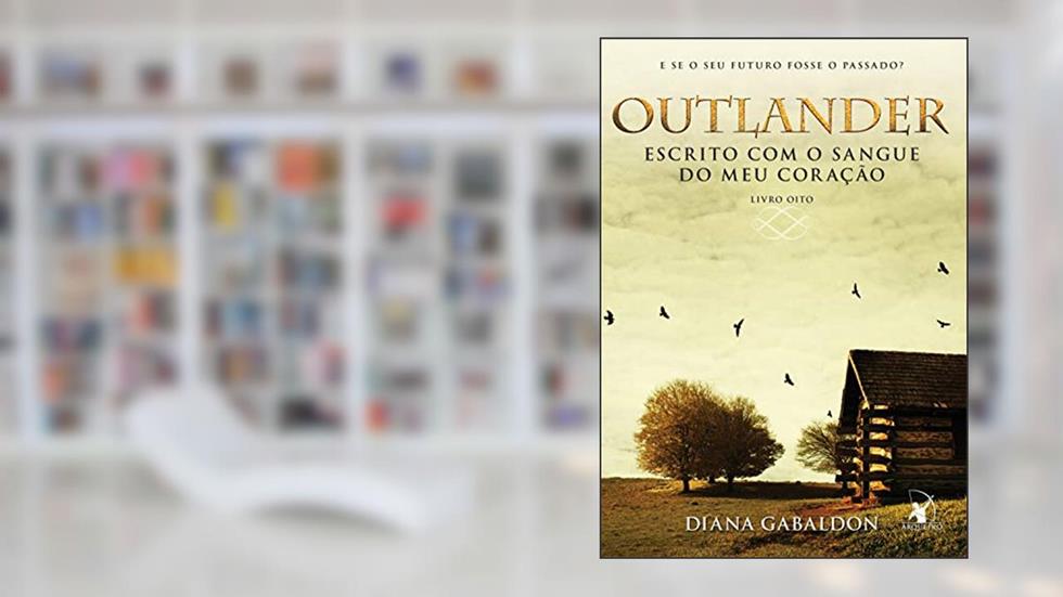 Escrito com o sangue do meu coração (Outlander Livro 8), do autor Diana Gabaldon