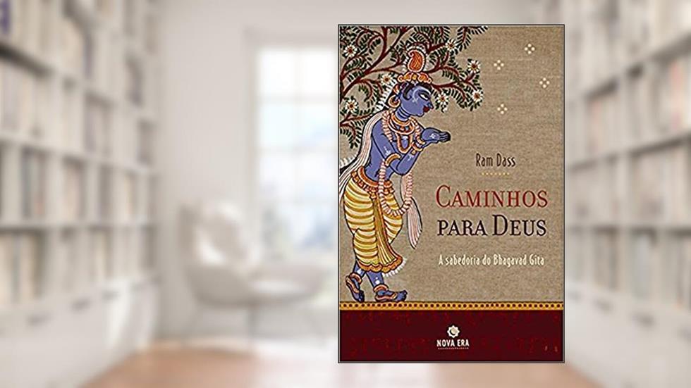 Caminhos para Deus: Ensinamentos do Bhagavad Gita: Ensinamentos do Bhagavad Gita, do autor Ram Dass
