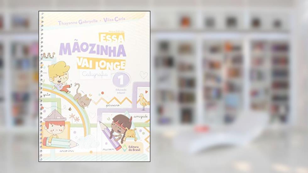 Essa mãozinha vai longe - Caligrafia - Educação infantil - 1, do autor Thayanne Gabryelle; Vilza Carla