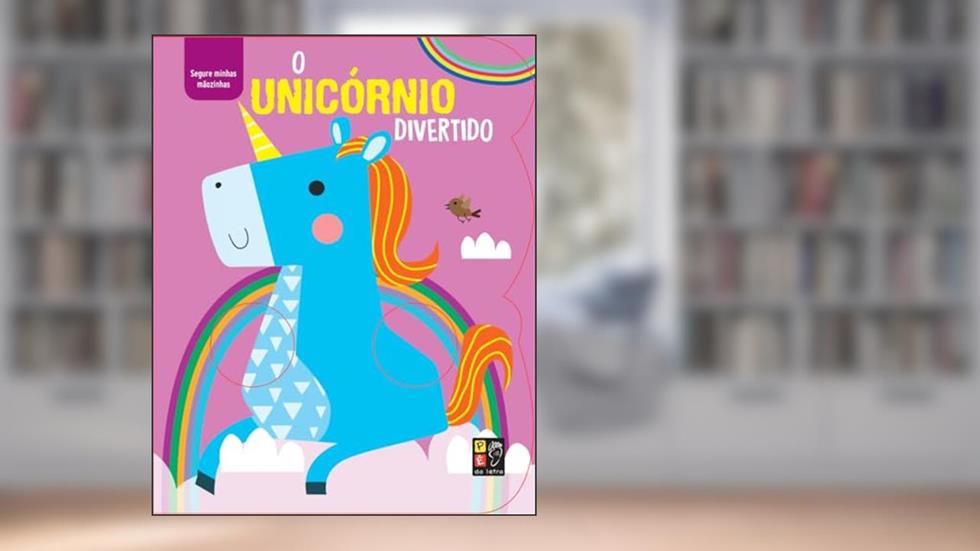 Segure Minhas Maozinhas - o Unicornio Divertido, do autor Pé Da Letra