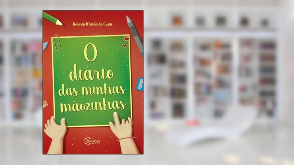 O Diário das Minhas Mãozinhas, do autor Roberta Menda