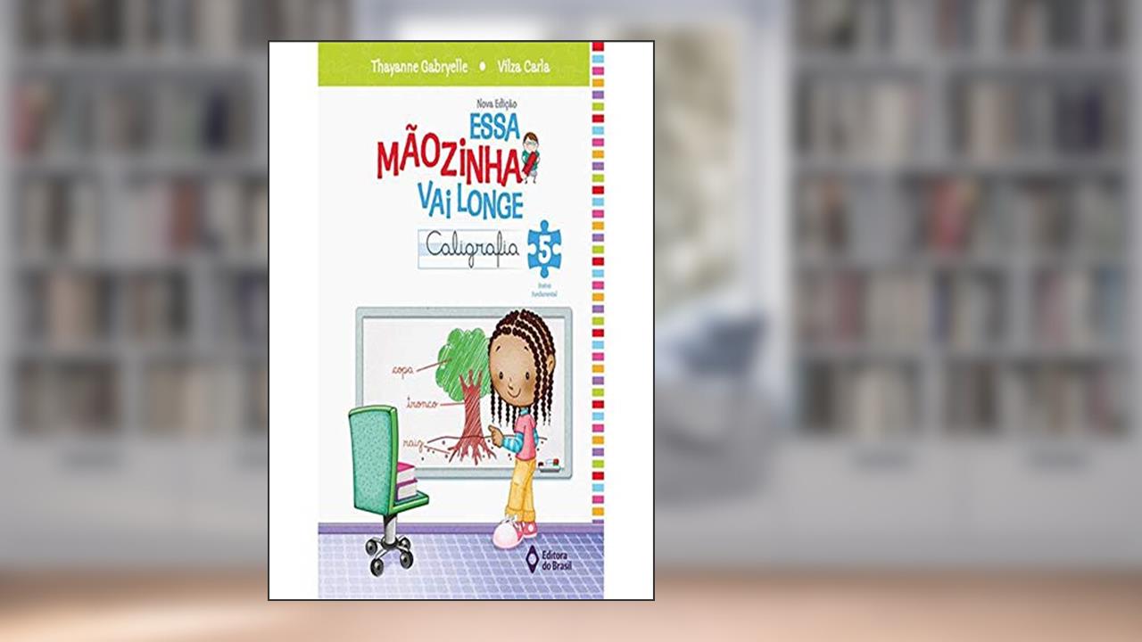 Essa mãozinha vai longe - caligrafia - 5º ano - Ensino fundamental I, do autor Thayanne Gabryelle; Vilza Carla