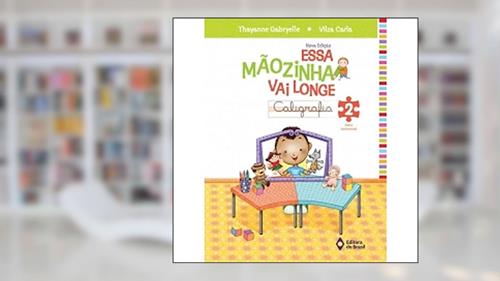 Capa de Essa mãozinha vai longe - caligrafia - 2º ano - Ensino fundamental I, do autor Thayanne Gabryelle; Vilza Carla