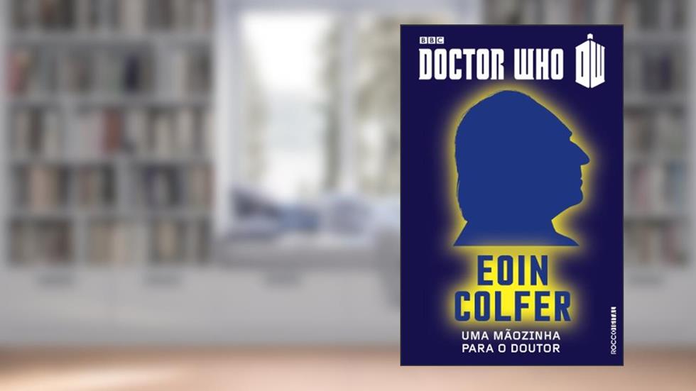 Doctor Who: Uma mãozinha para o Doutor - O primeiro Doutor, do autor Eoin Colfer