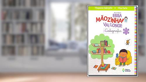 Capa de Essa Mãozinha Vai Longe. Caligrafia. Educação Infantil 5/6 Anos, do autor Thayanne Gabryelle; Vilza Carla