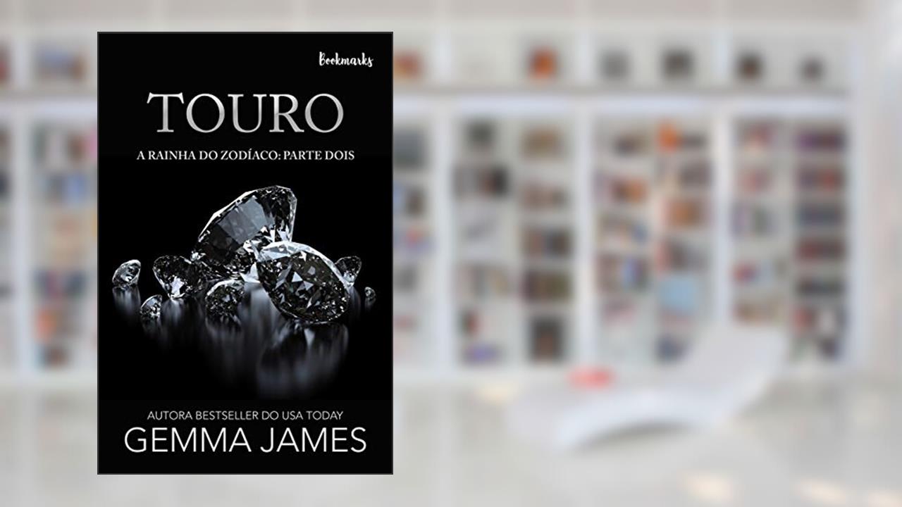 Touro (A Rainha do Zodíaco Livro 2), do autor Gemma James