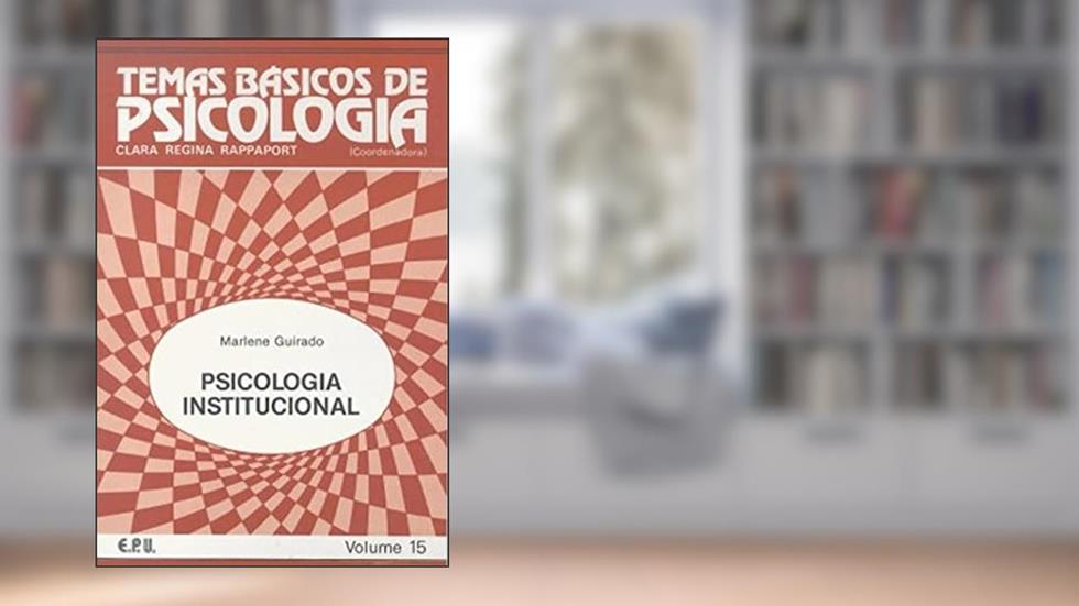 Psicologia Institucional: Volume 15, do autor Marlene Guirado