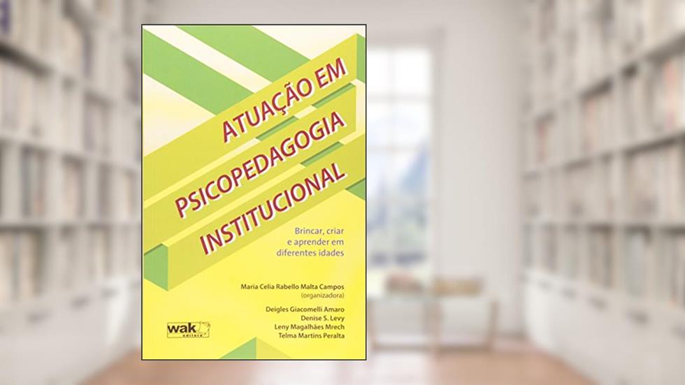 Atuação em Psicopedagogia Institucional, do autor Maria Celia Rabello Malta Campos