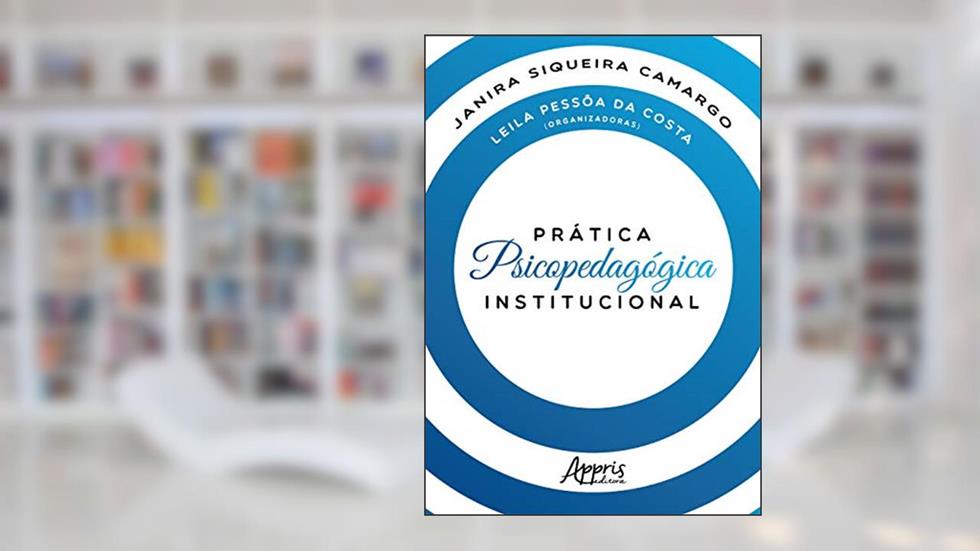 Prática psicopedagógica institucional, do autor Janira Siqueira Camargo