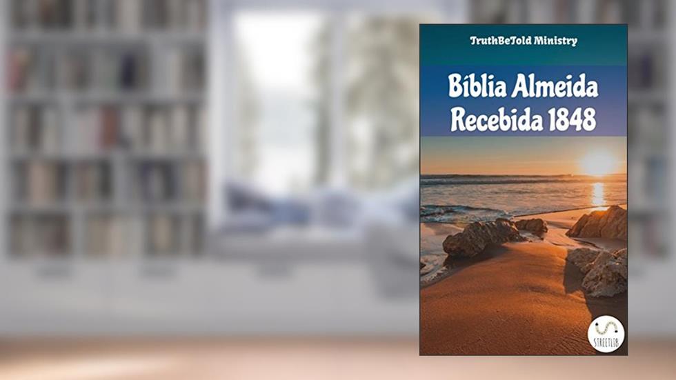 Bíblia Almeida Recebida 1848 (Dual Bible Halseth Livro 64), do autor Truthbetold Ministry
