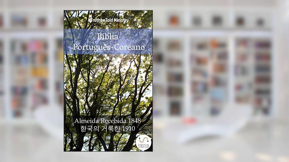 Bíblia Português-Coreano: Almeida Recebida 1848 | Parallel Bible Halseth Livro, do autor Truthbetold Ministry