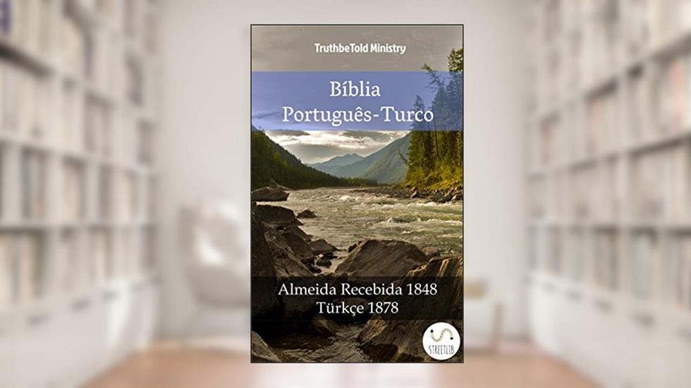 Bíblia Português-Turco: Almeida Recebida 1848 - Türkçe 1878 (Parallel Bible Halseth Livro 1015), do autor Truthbetold Ministry