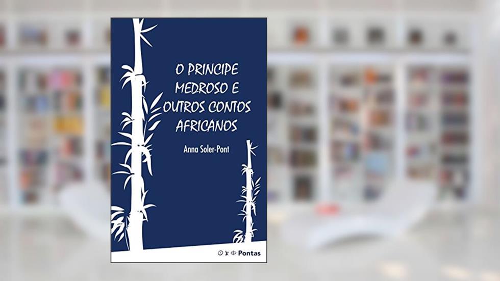 O príncipe medroso e outros contos africanos, do autor Anna Soler-Pont