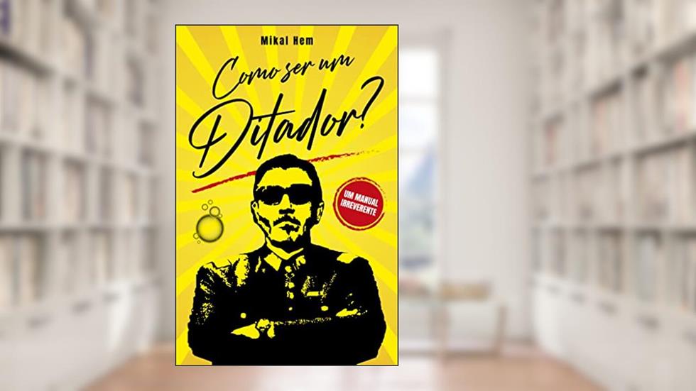 Como ser um Ditador?, do autor Mikal Hem