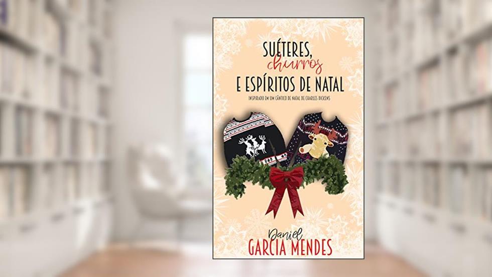 Suéteres, Churros e Espíritos de Natal, do autor Daniel Garcia Mendes
