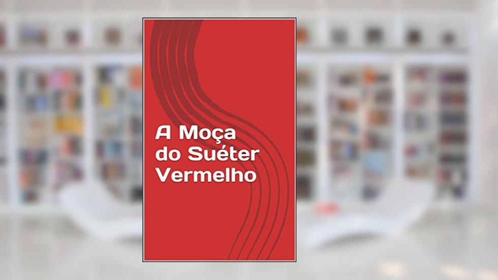 A Moça do Suéter Vermelho, do autor Alexandre Gazineo