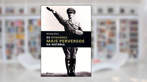 Capa de Os Ditadores Mais Perversos Da História, do autor Shelley Klein