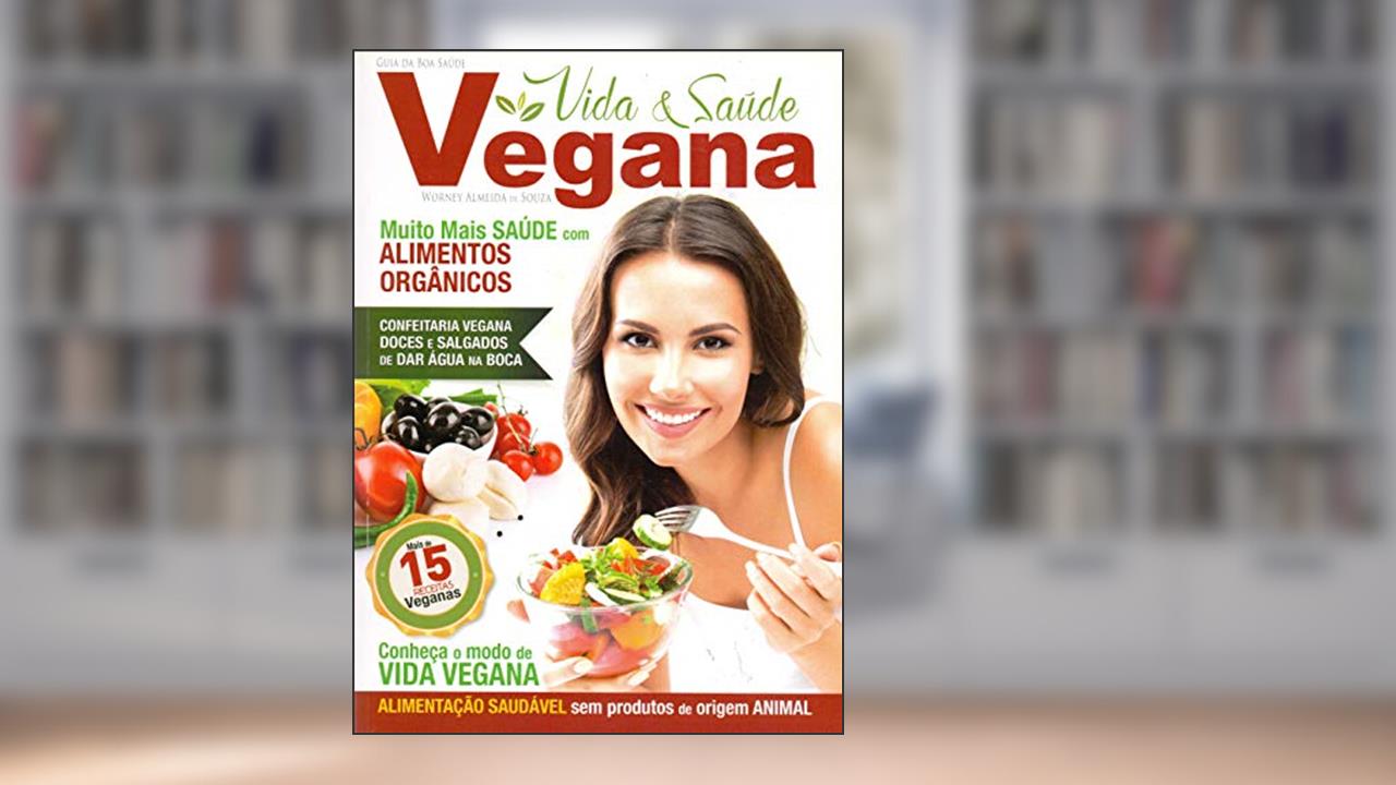 Guia da Boa Saúde. Vida e Saúde Vegana, do autor Worney Almeida de Souza