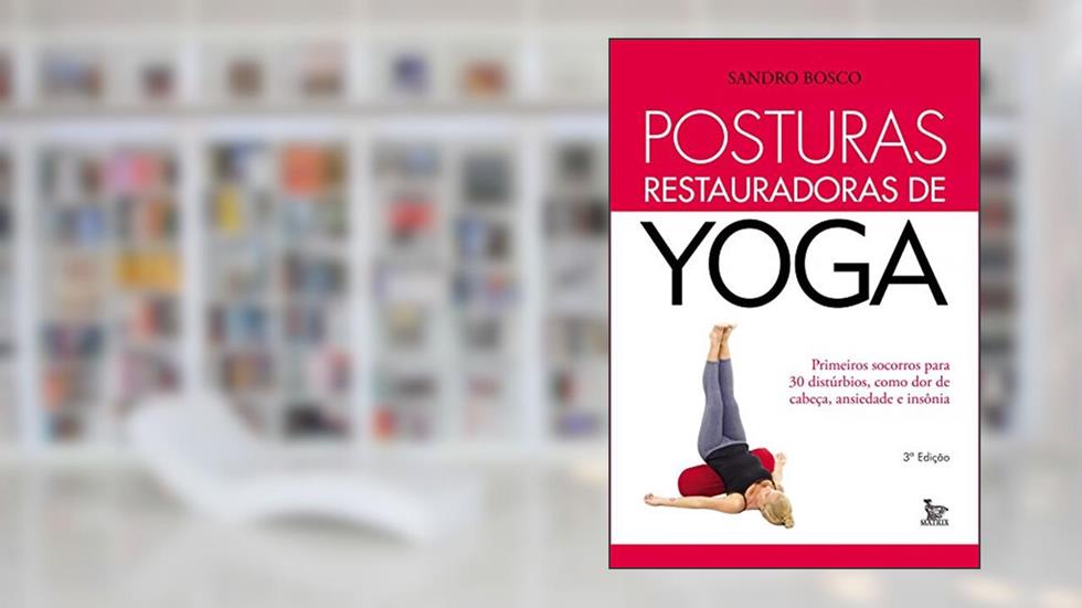 Posturas restauradoras de yoga, do autor Sandro Bosco