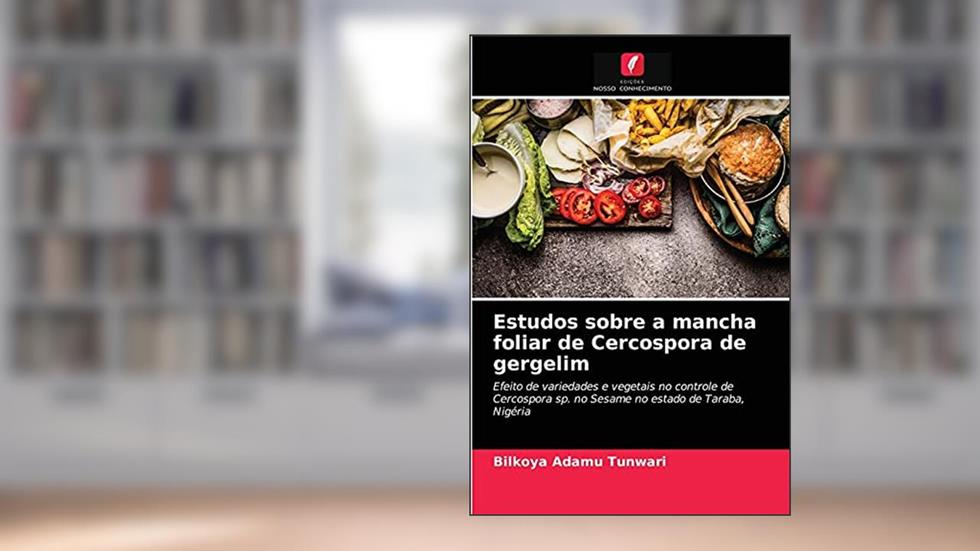 Estudos sobre a mancha foliar de Cercospora de gergelim: Efeito de variedades e vegetais no controle de Cercospora sp. no Sesame no estado de Taraba, Nigéria, do autor Bilkoya Adamu Tunwari