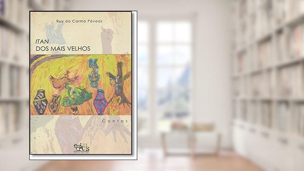 Itan dos Mais Velhos: Contos, do autor Ruy do Carmo Póvoas