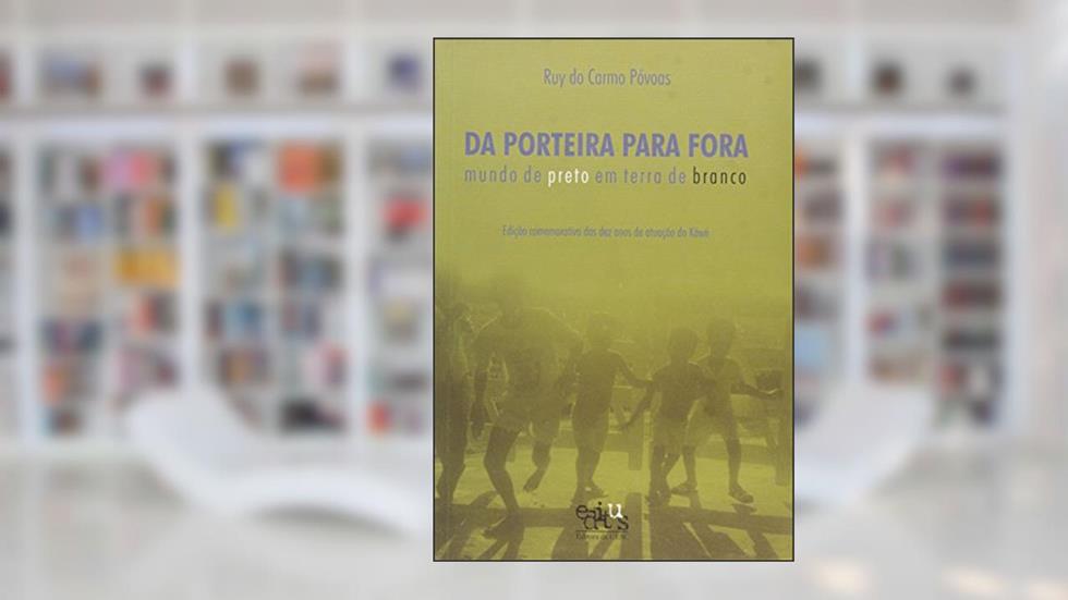 Da Porteira Para Fora: Mundo de Preto em Terra de Branco, do autor Ruy do Carmo Póvoas