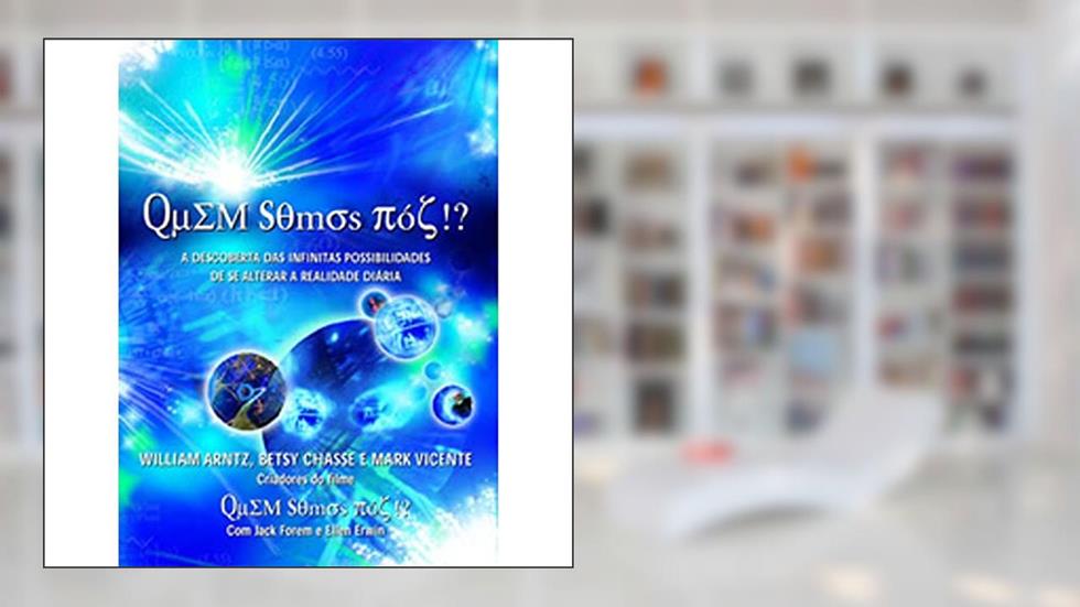 Quem Somos Nós, do autor William Arntz
