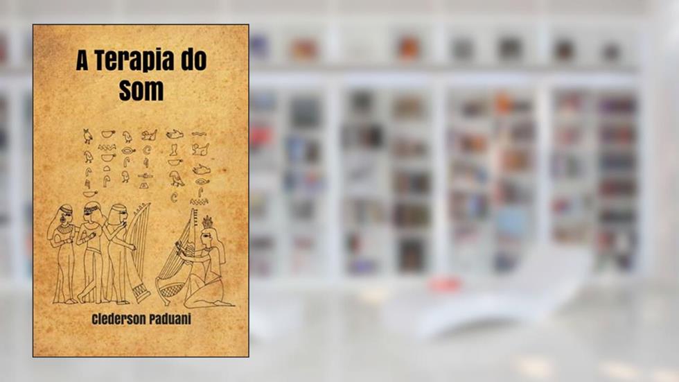 A Terapia do Som, do autor Clederson Paduani
