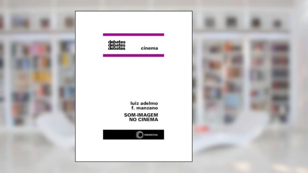 Som-imagem no cinema: 293, do autor Luiz Adelmo F. Manzano