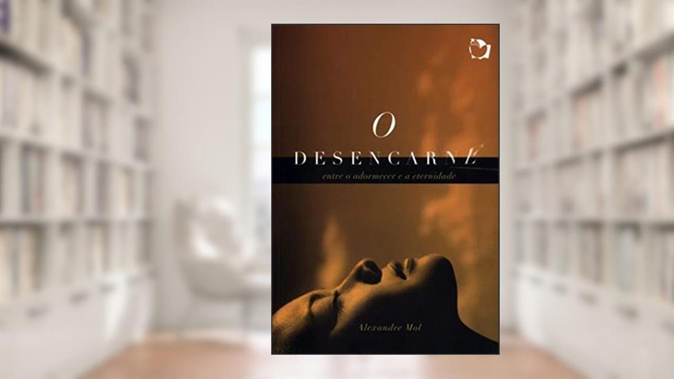 O Desencarne, do autor Alexandre Mol