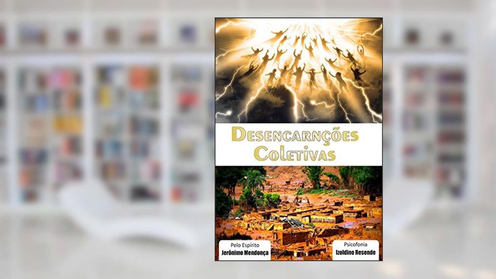 Desencarnações Coletivas, do autor Izoldino Resende de Morais; Jerônimo Mendonça