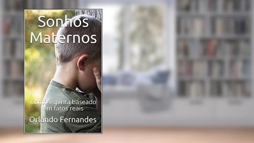 Capa de Sonhos Maternos: Conto espírita baseado em fatos reais, do autor Orlando Fernandes