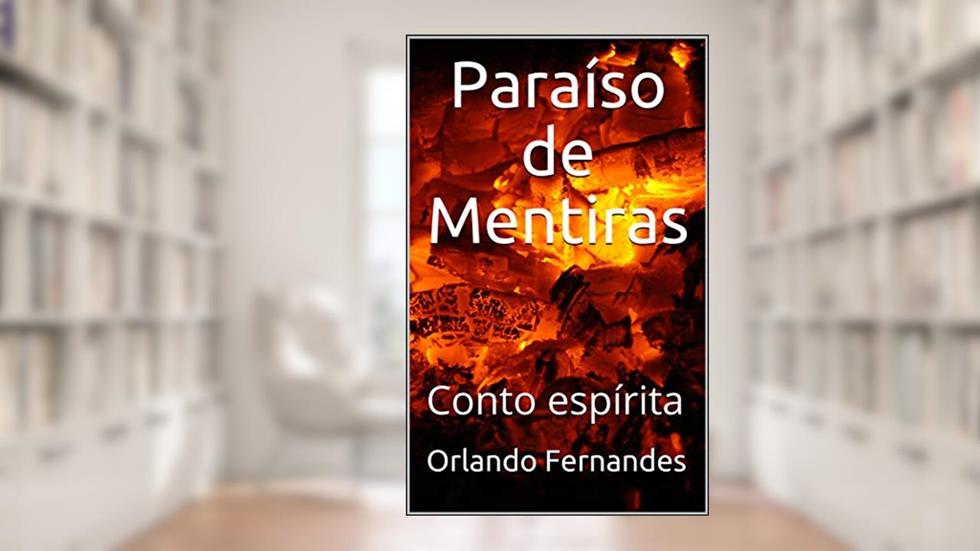 Paraíso de Mentiras: Conto espírita, do autor Orlando Fernandes