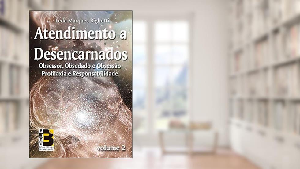Atendimento a Desencarnados - vol. 2, do autor Leda Marques Bighetti