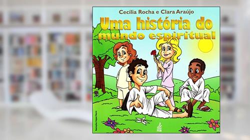 Capa de Uma História do Mundo Espiritual, do autor Cecilia Rocha; Clara Lila Gonzalez de Araújo