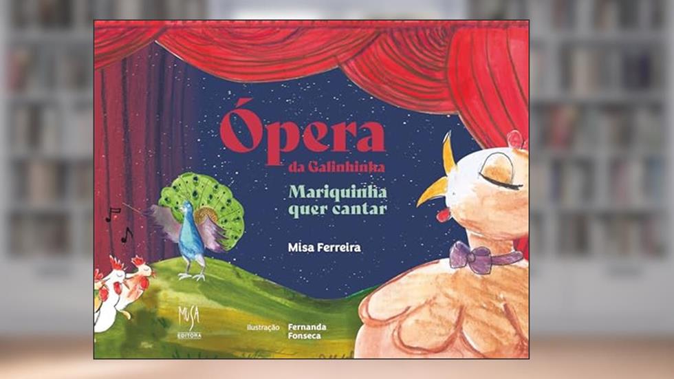 Ópera da Galinhinha: Mariquinha quer cantar, do autor Misa Ferreira