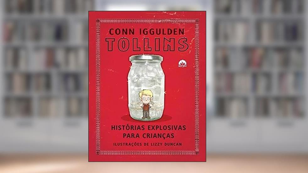 Tollins: histórias explosivas para crianças: Histórias explosivas para crianças: 1, do autor Conn Iggulden