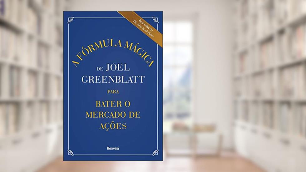 A Fórmula Mágica de Joel Greenblatt para Bater o Mercado de Ações, do autor Joel Greenblatt