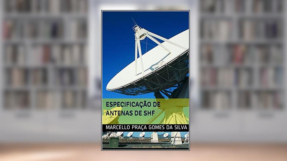 Especificação de Antenas de SHF, do autor Marcello Praça Gomes da Silva