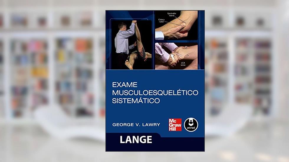 Exame Musculoesquelético Sistemático, do autor George V. Lawry