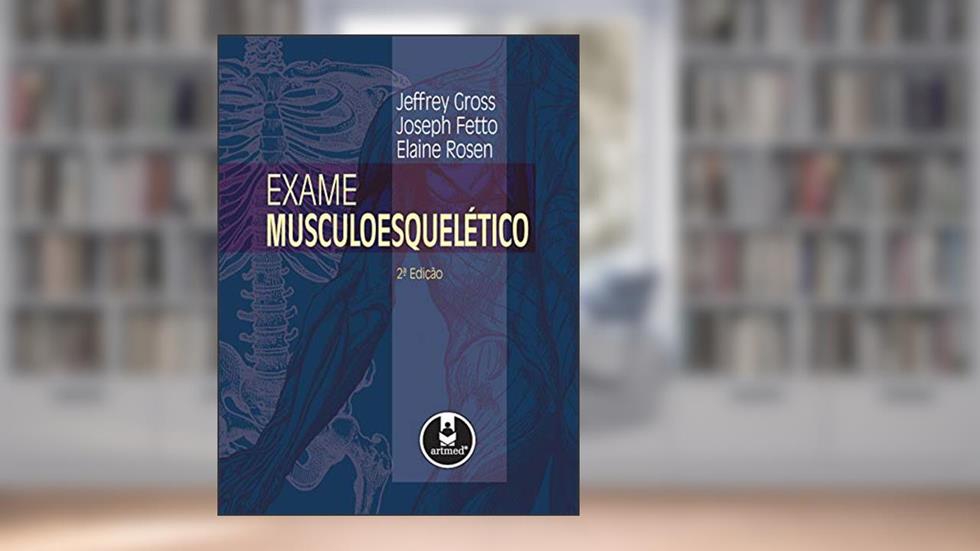 Exame Musculoesquelético, do autor Jeffrey Gross; Joseph Fetto; Elaine Rosen