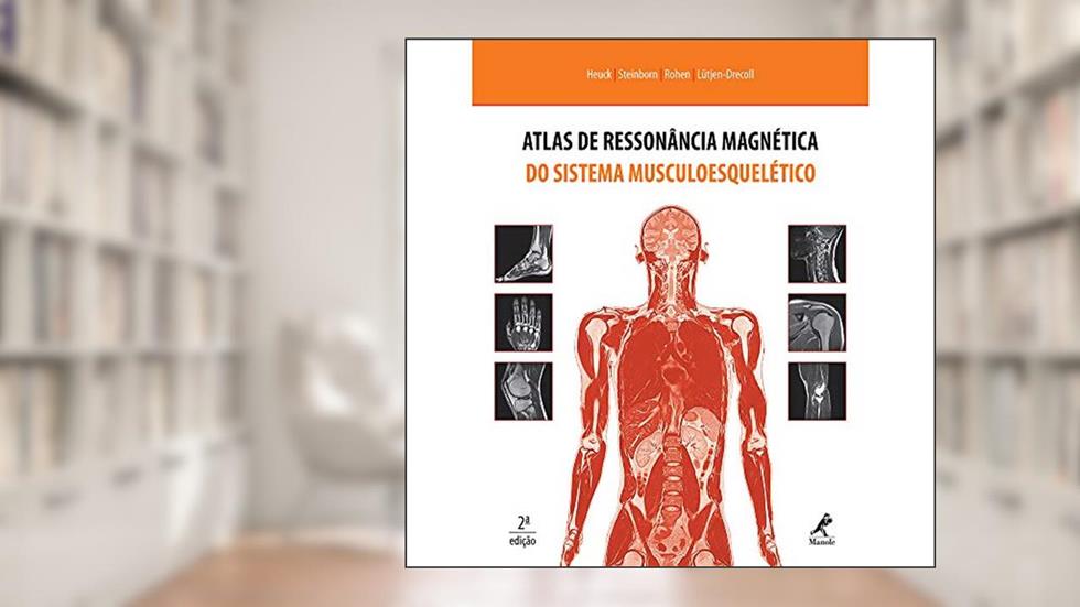 Atlas de ressonância magnética do sistema musculoesquelético, do autor Andreas Heuck; Marc Steinborn; Johannes W. Rohen; Elke Lutjen-Drecoll
