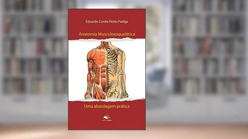 Capa de Anatomia musculoesquelética: uma abordagem prática, do autor Eduardo Corrêa Netto Fadiga
