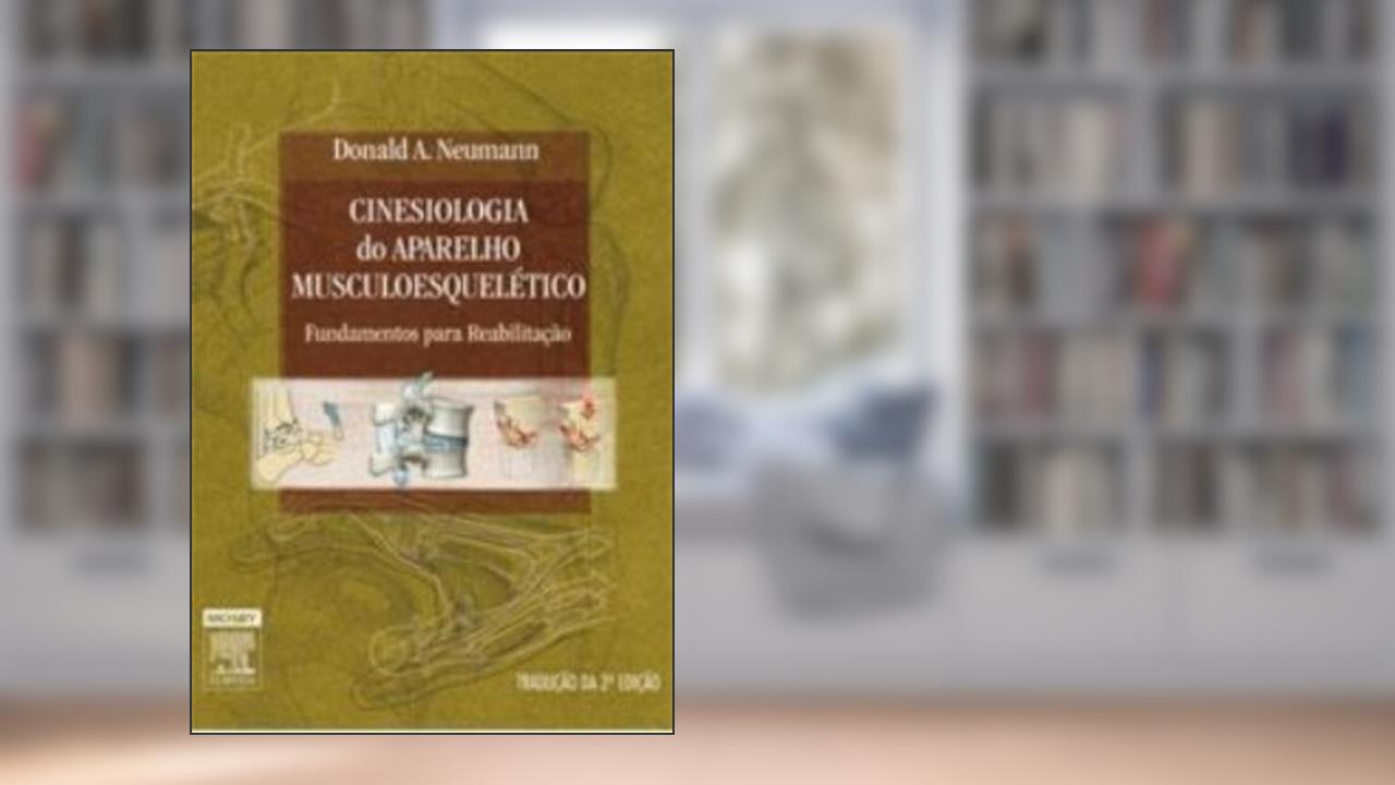 Capa de Cinesiologia do Aparelho Musculoesquelético. Fundamentos Para Reabilitação, do autor Donald A. Neumann