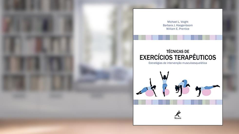 Técnicas de exercícios terapêuticos: Estratégias de intervenção musculoesquelética, do autor Michael L. Voight; Barbara J. Hoogenboom; William E. Prentice