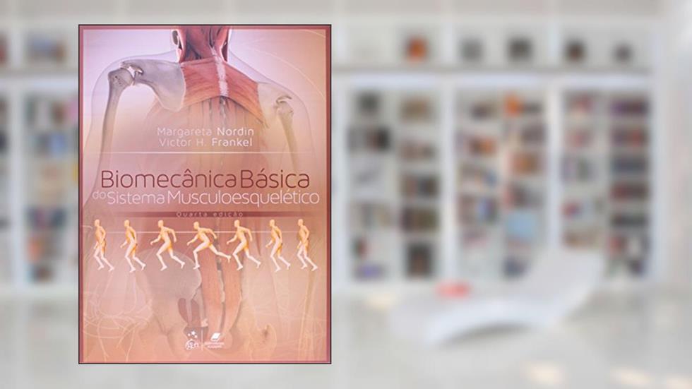 Biomecânica Básica do Sistema Musculoesquelético, do autor Margareta Nordin