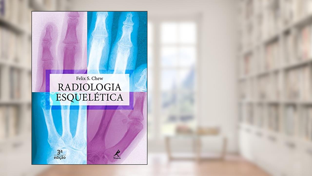 Radiologia esquelética, do autor Felix S. Chew