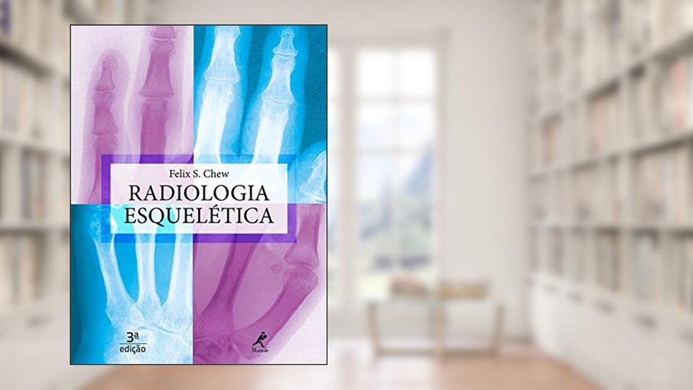 Radiologia esquelética, do autor Felix S. Chew