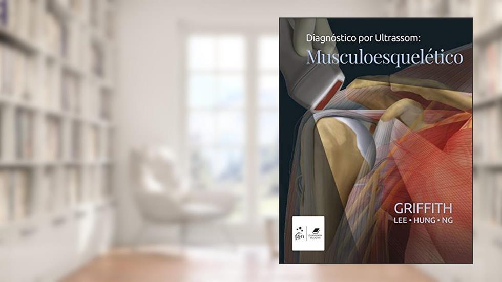 Diagnóstico por Ultrassom: Musculoesquelético, do autor James F. Griffith
