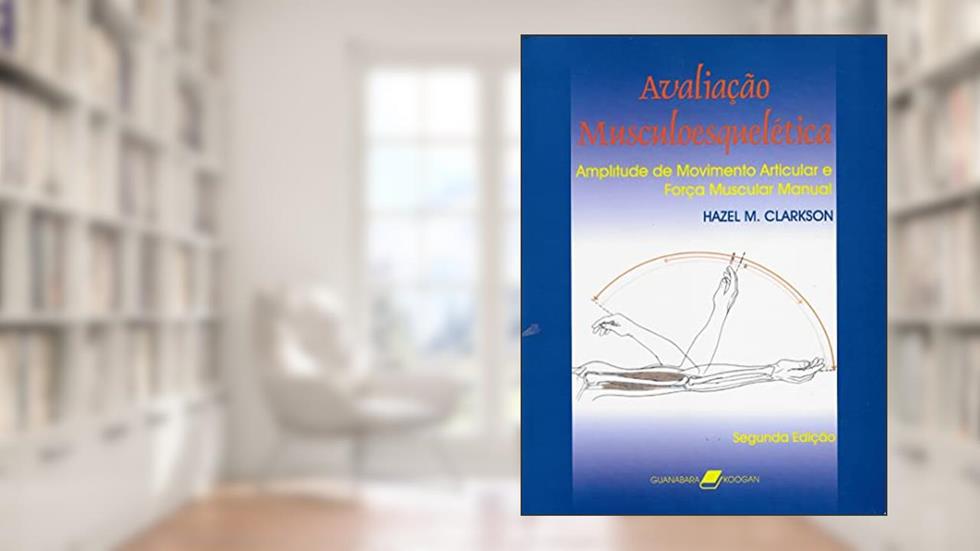 Avaliação Musculoesquelética, do autor Hazel Clarkson